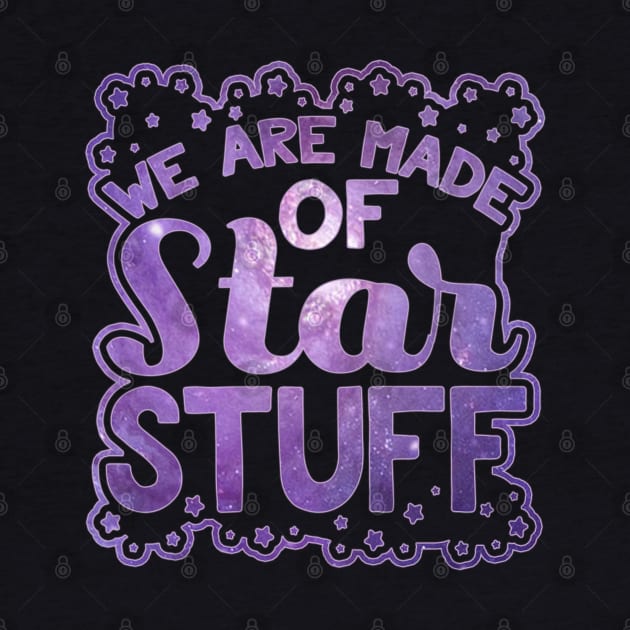 We Are Made Of Star Stuff Novelty Space Galaxy by AstroGearStore